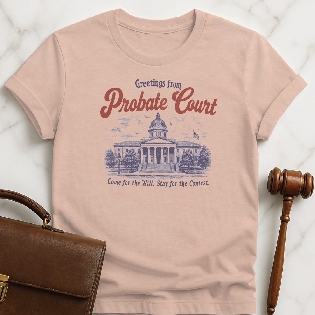 funny law school grad tshirt that says greetings from probate court come for the featuring courthouse in heather peach