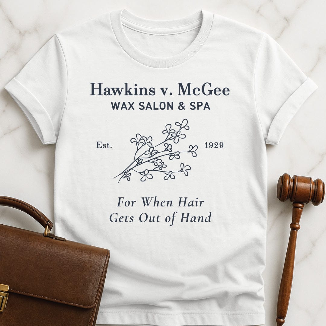 funny attorney graphic tshirt that says hawkins v mcgee wax salon and spa featuring branch of flowers in white