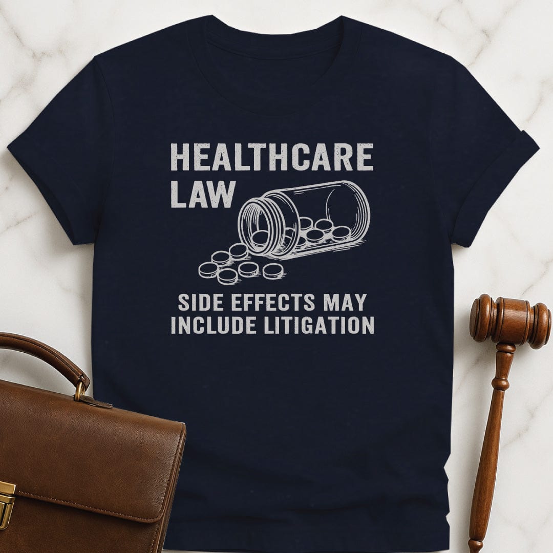 funny law graduate graphic tshirt that says healthcare law side effects may include litigation featuring open bottle of pills in blue