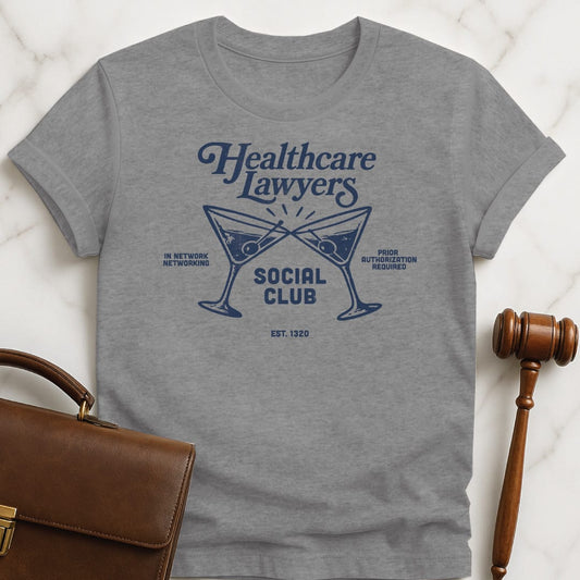 funny attorney graphic tee that says Health care lawyers social club est 1320 featuring martini glass in grey