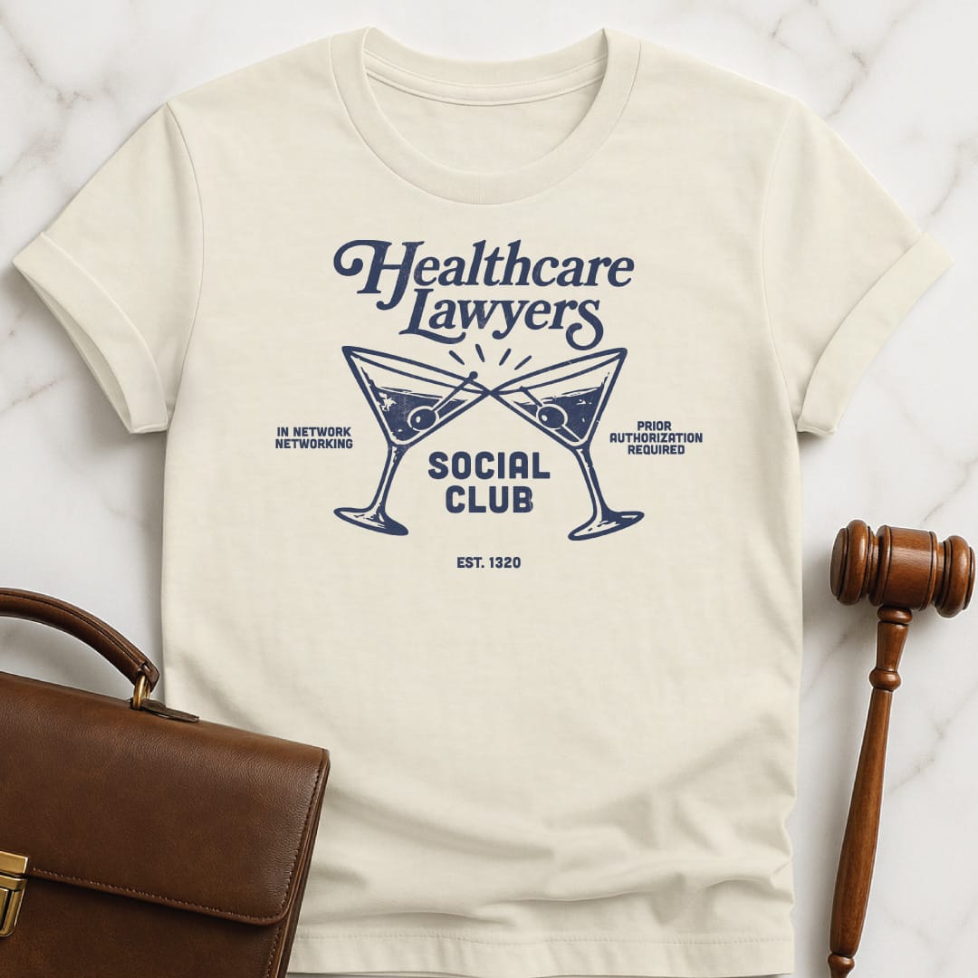 cool law grad tshirt that says Health care lawyers social club est 1320 featuring martini glass in cream