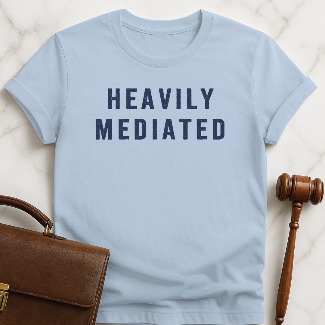 funny attorney graphic tshirt that says Heavily Mediated in blue
