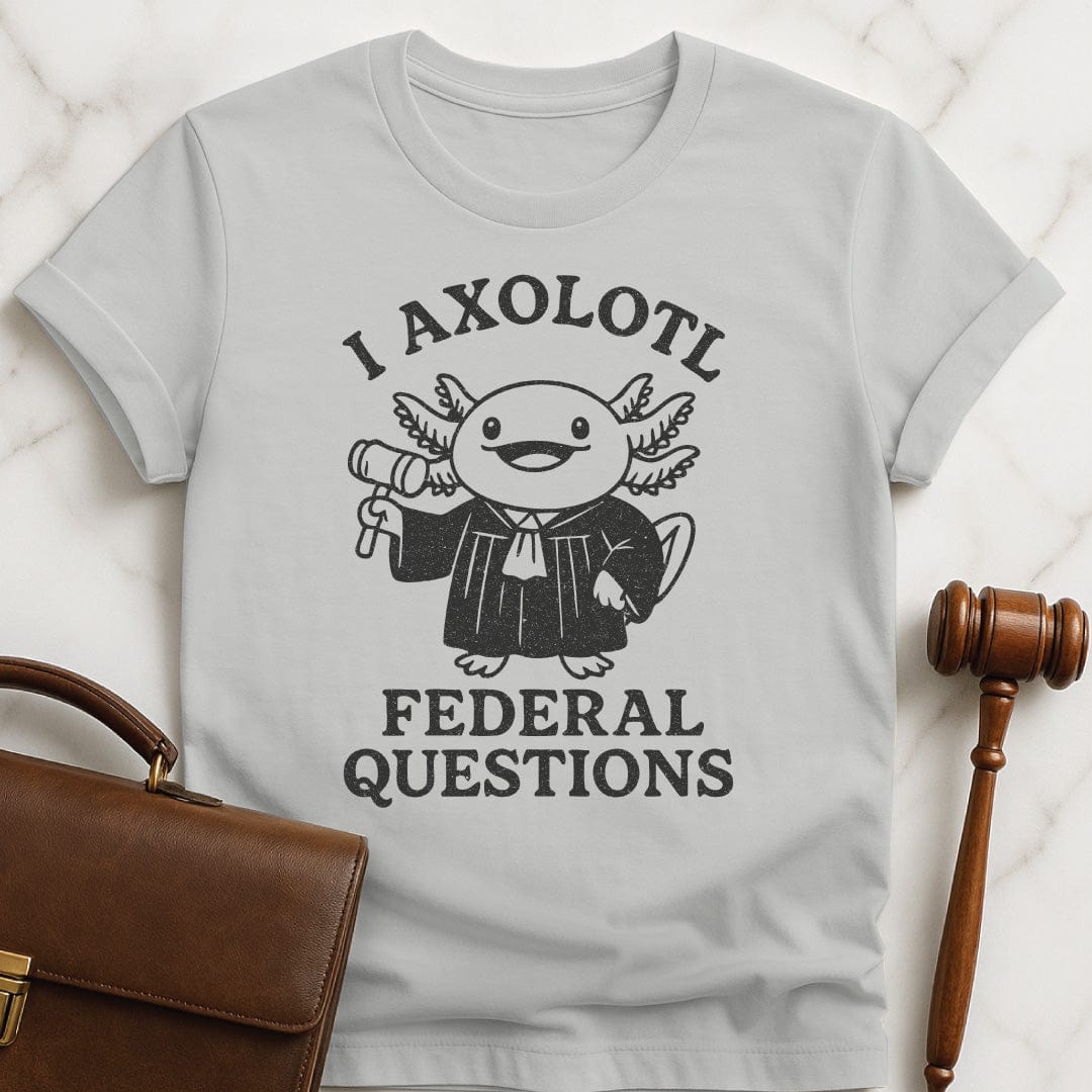 funny law school grad t-shirt that says i axolotl federal questions featuring an axolotl dressed as a judge in grey
