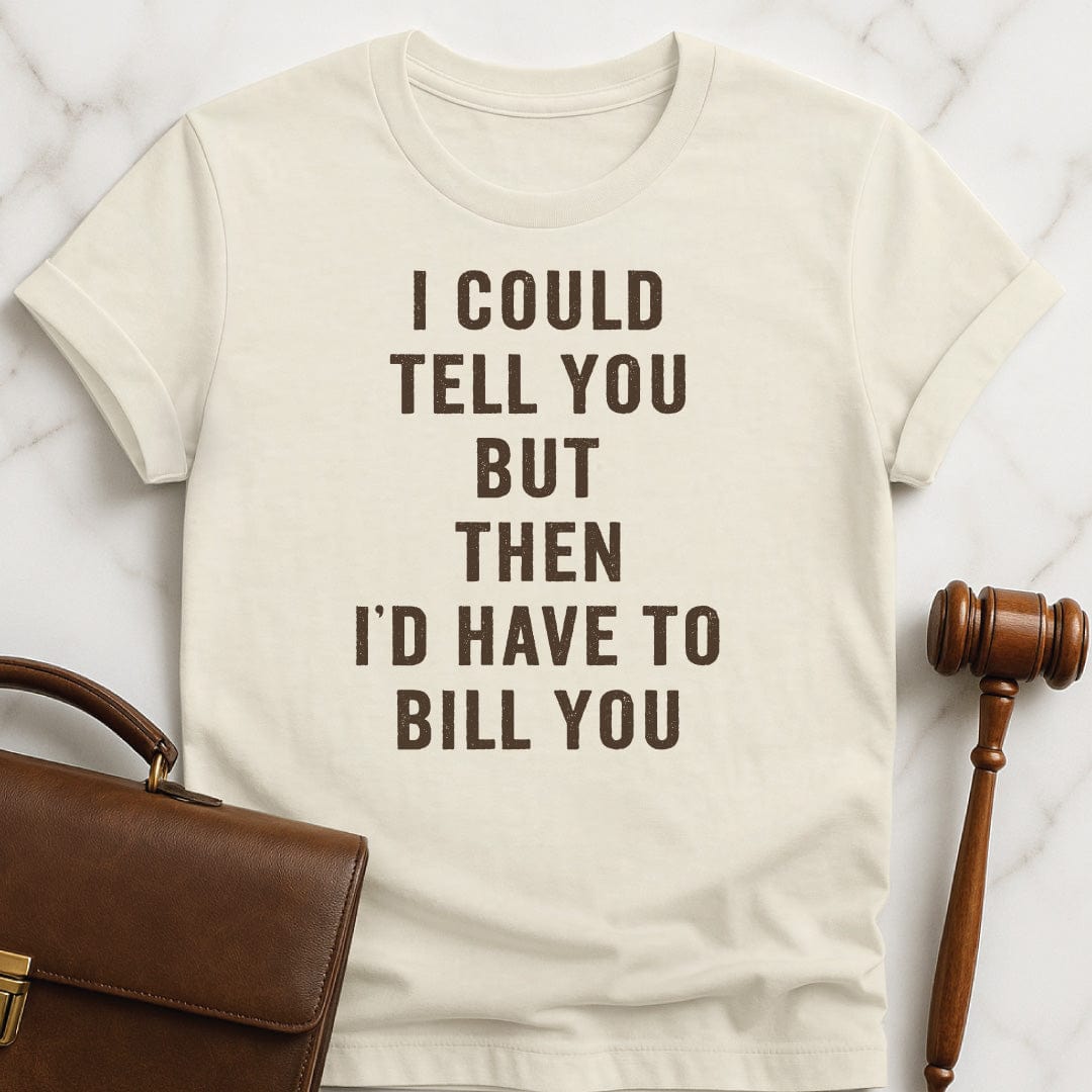 funny law graduate t-shirt that says i could tell you but then id in cream