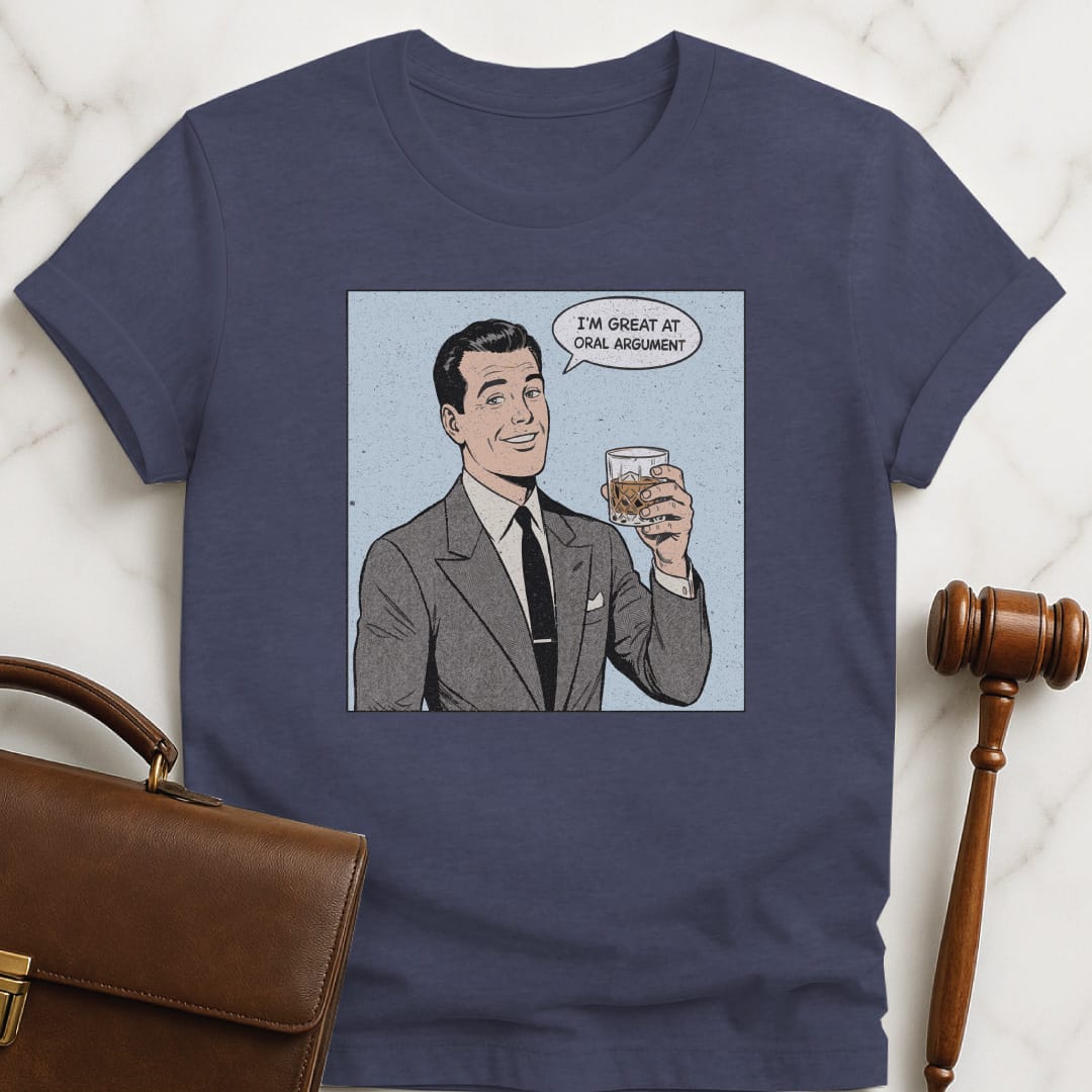 cool new attorney graphic t shirt that says Im Great at Oral Argument featuring man holding a bourbon in heather blue