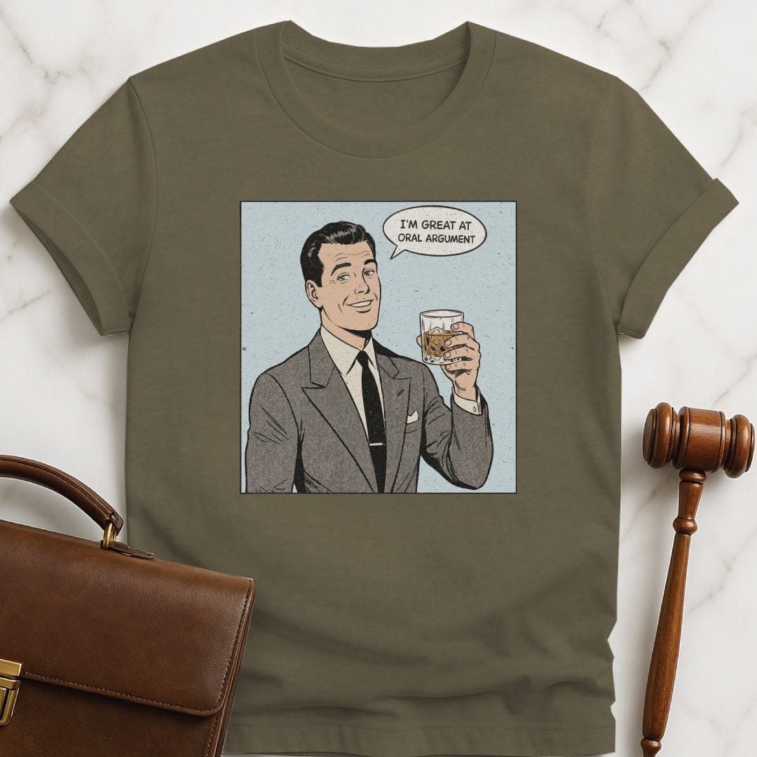 cool law student t shirt that says Im Great at Oral Argument featuring man holding a bourbon in heather green