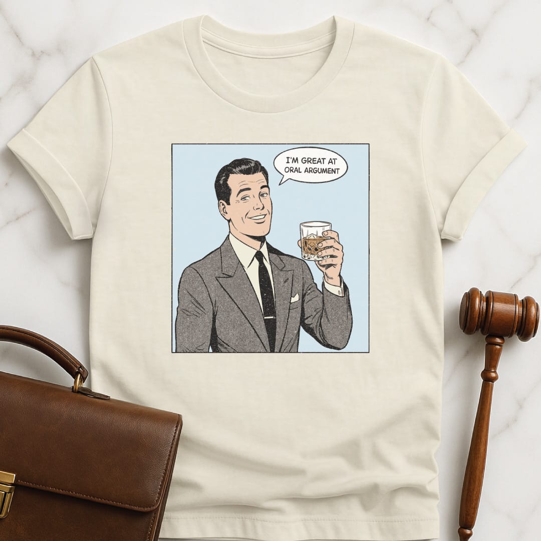 funny lawyer graphic tshirt that says Im Great at Oral Argument featuring man holding a bourbon in cream