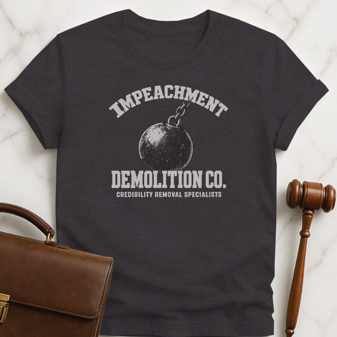 cool lawyer tee that says Impeachment Demolition Co Credibility Removal Specialists featuring Wrecking ball in black