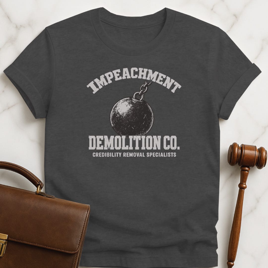 cool law school graduate graphic tee that says Impeachment Demolition Co Credibility Removal Specialists featuring Wrecking ball in grey