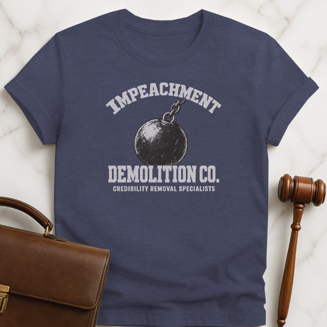 funny law graduate t-shirt that says Impeachment Demolition Co Credibility Removal Specialists featuring Wrecking ball in heather blue
