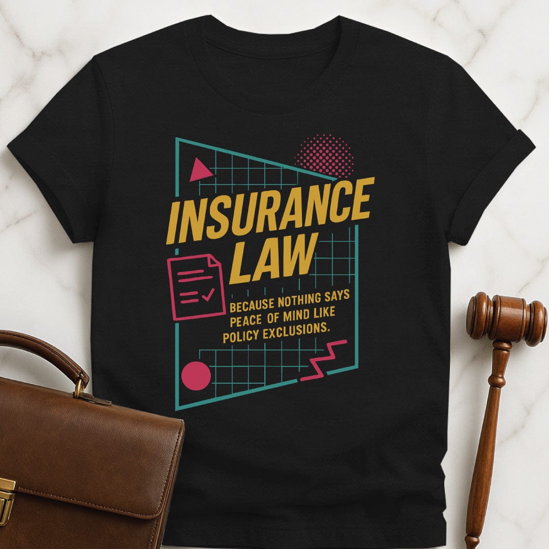 cool attorney graphic t-shirt that says Insurance law because nothing says peace of featuring 90s aesthetic in black