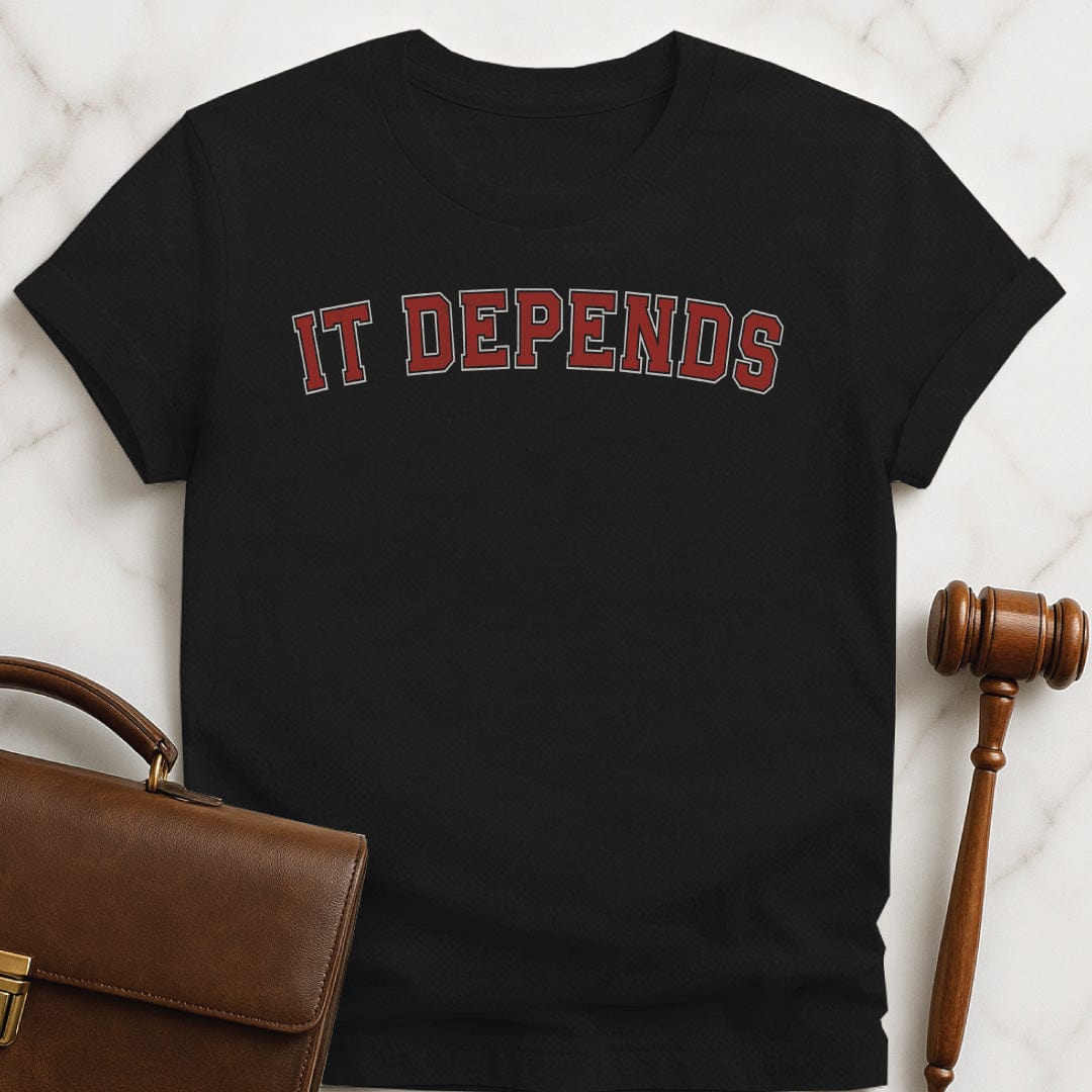 funny new attorney graphic tshirt that says It Depends in black