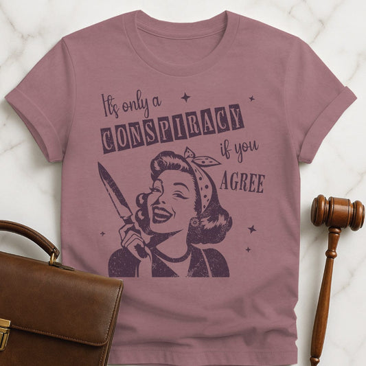 funny law graduate tshirt that says its only a conspiracy if you disagree featuring a retro woman holding a knife in heather mauve