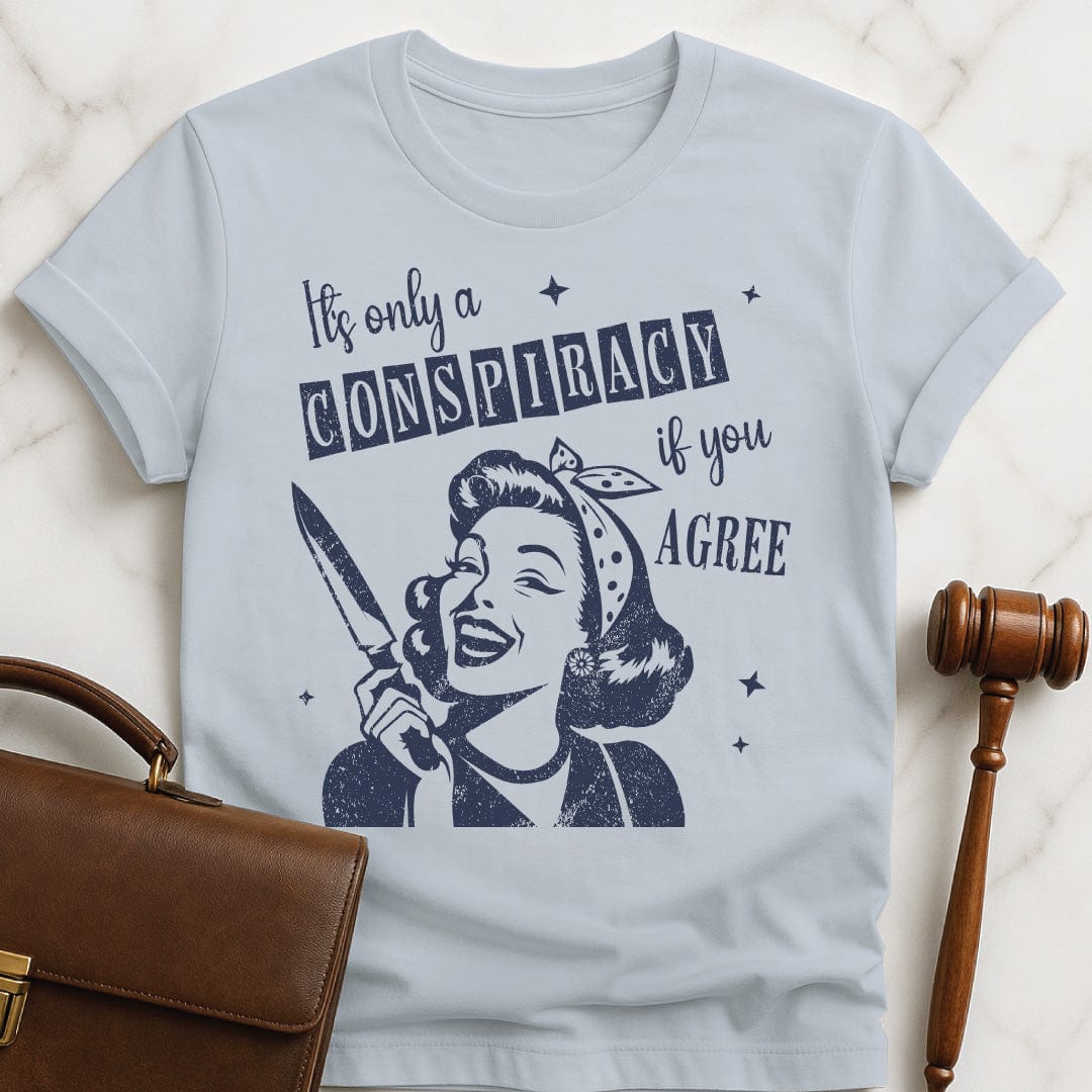 funny law school grad graphic tshirt that says its only a conspiracy if you disagree featuring a retro woman holding a knife in blue