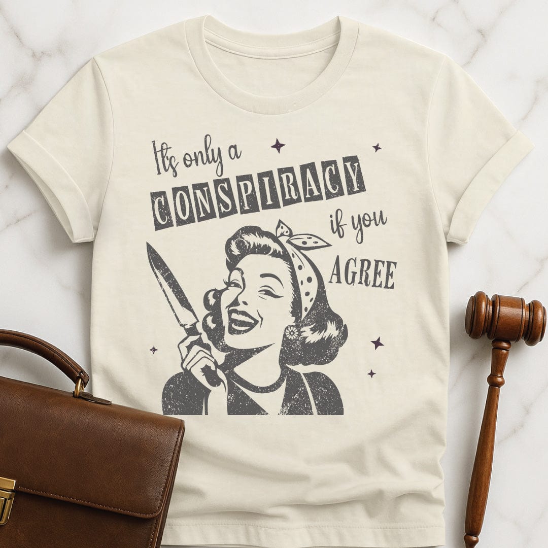 funny new attorney t-shirt that says its only a conspiracy if you disagree featuring a retro woman holding a knife in cream