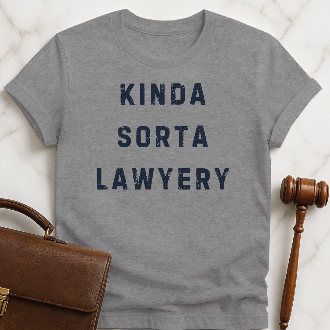 funny law graduate tshirt that says Kinda Sorta Lawyery in grey