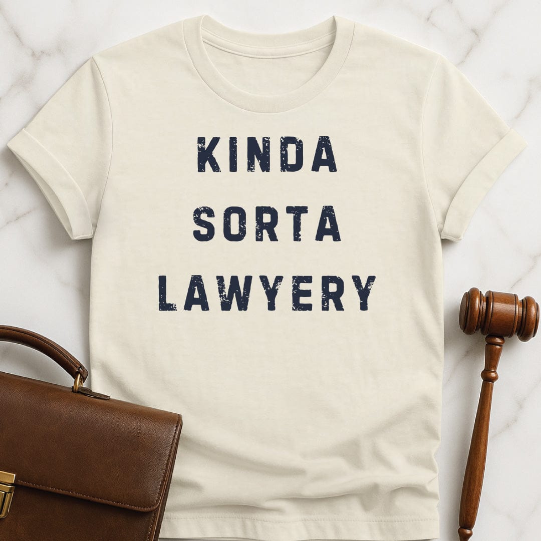 funny new attorney t-shirt that says Kinda Sorta Lawyery in cream
