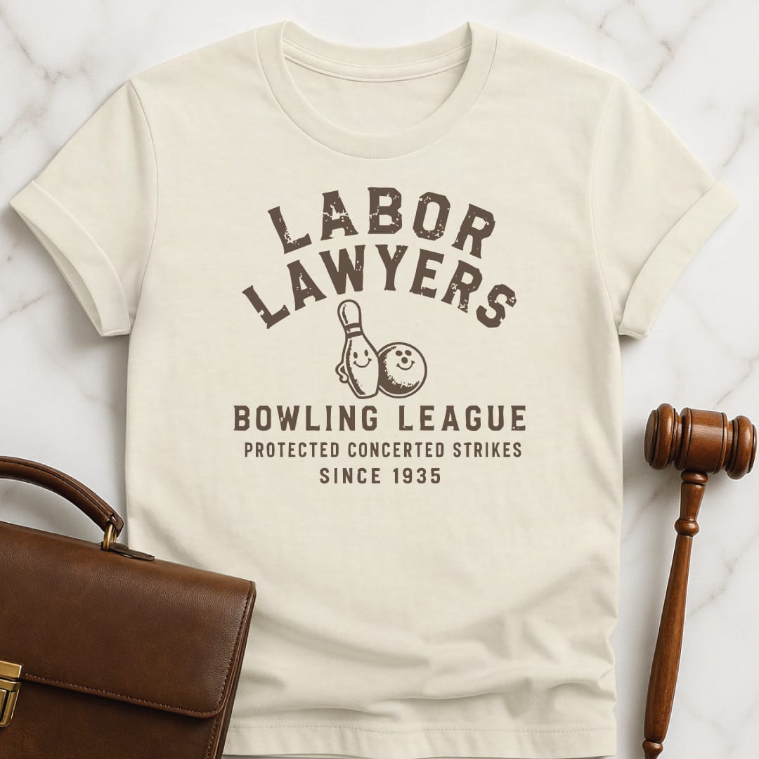funny law school grad tshirt that says Labor Lawyers Bowling League Protected Conserted Strikes Since 1935 featuring bowling pin and bowling ball in cream