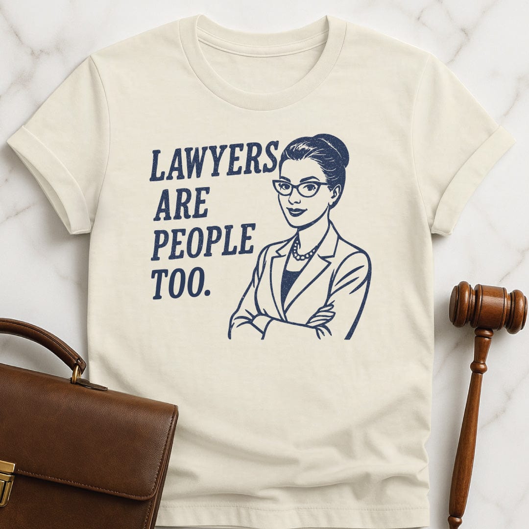 cool law school graduate tee that says Lawyers Are People Too featuring woman lawyer in cream
