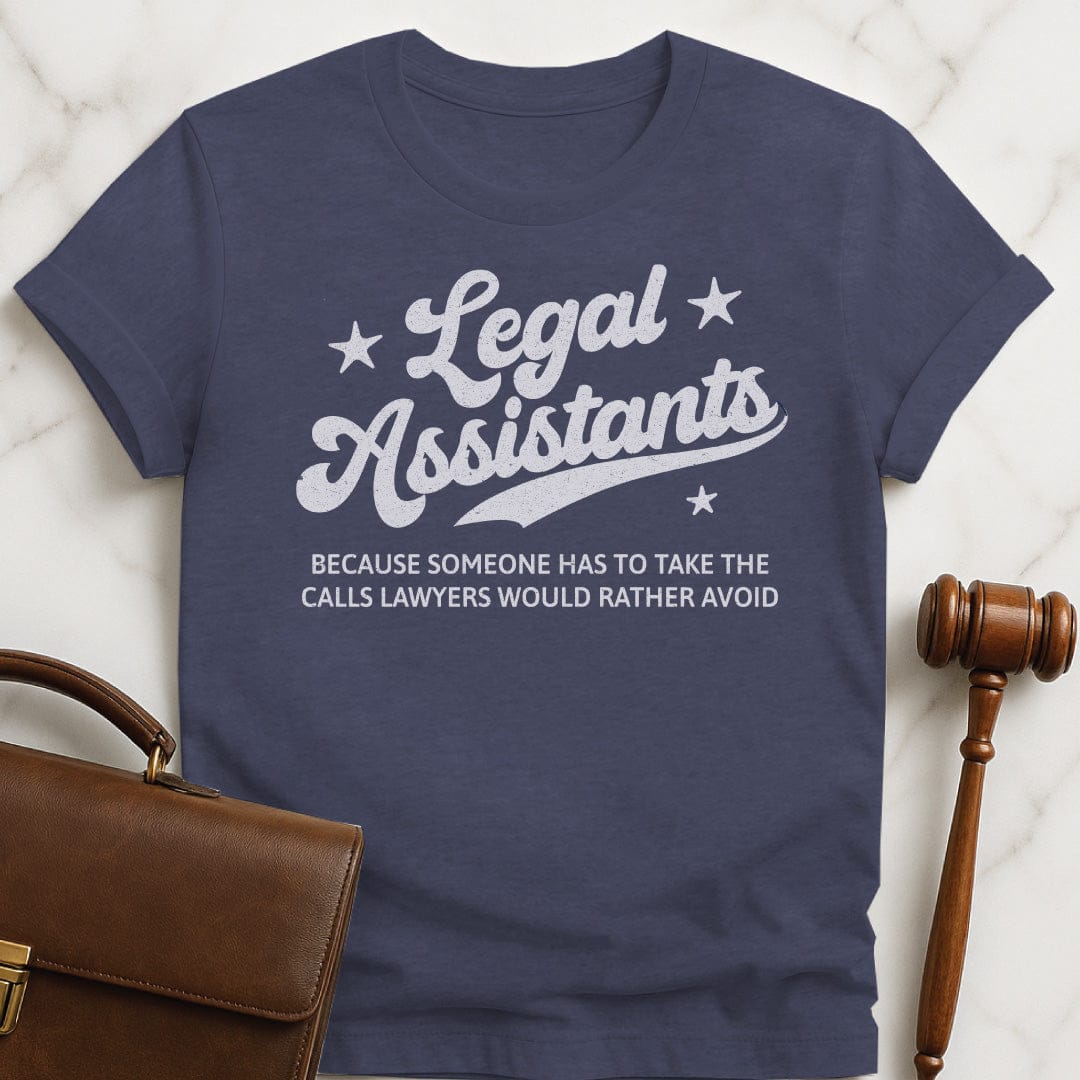 funny lawyer t shirt that says Legal Assistants Because Someone Has to Take featuring stars in heather blue