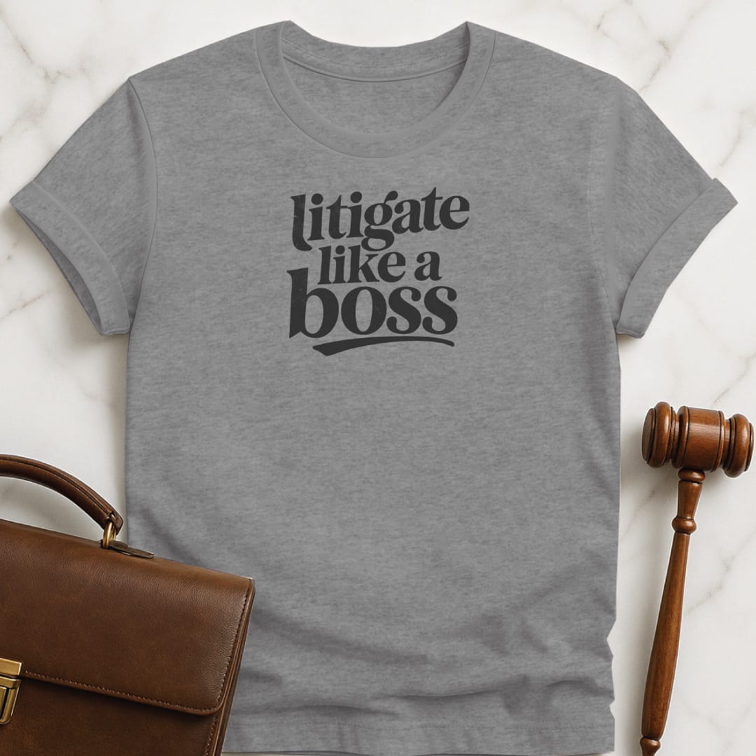 funny new attorney graphic tee that says Litigate like a boss in grey