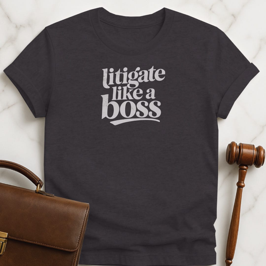 funny law school grad tee that says Litigate like a boss in black