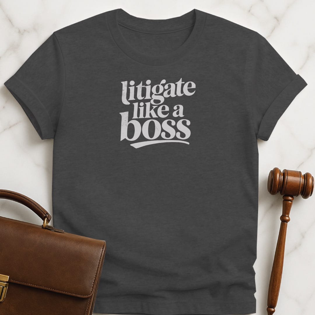cool lawyer t-shirt that says Litigate like a boss in grey
