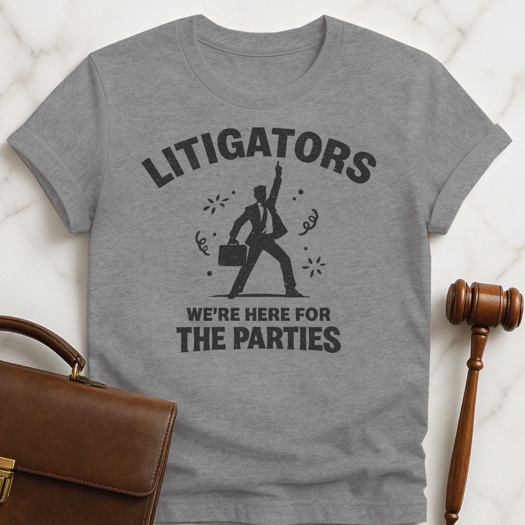 funny law student tshirt that says litigators were here for the parties featuring man in a suit dancing and confetti in grey