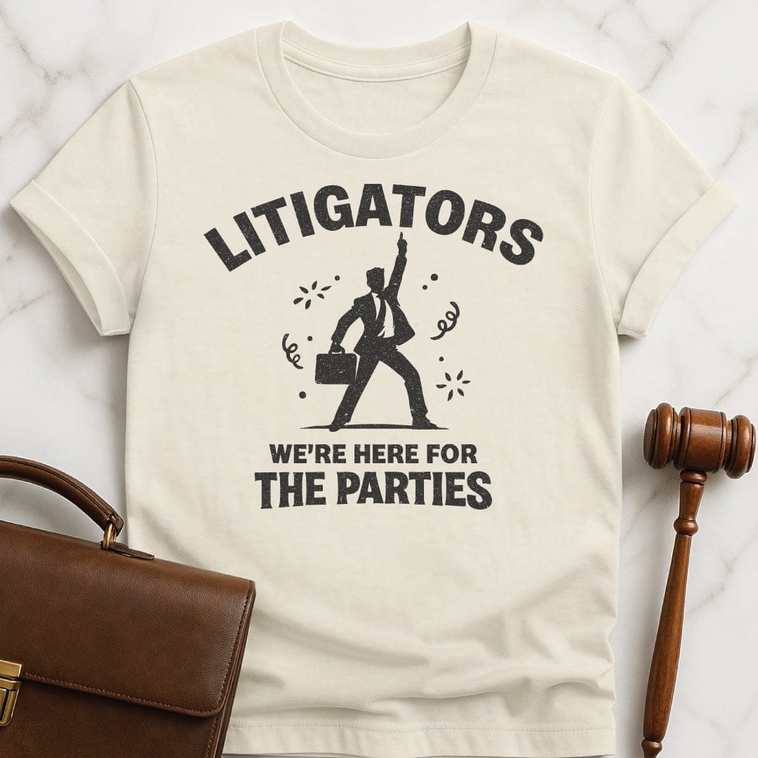 funny law graduate graphic t-shirt that says litigators were here for the parties featuring man in a suit dancing and confetti in cream