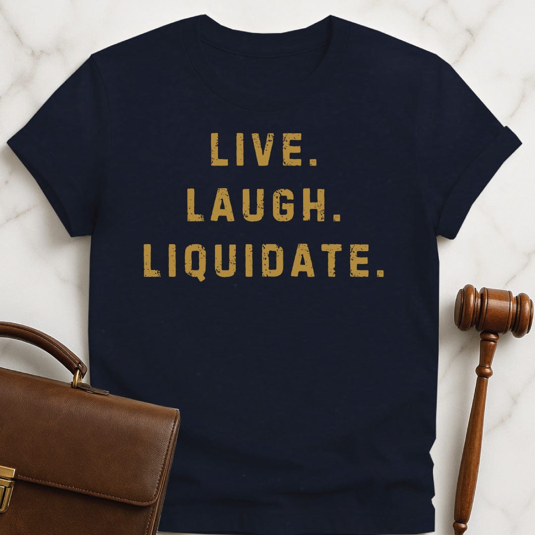 funny law student graphic tshirt that says live laugh liquidate in blue