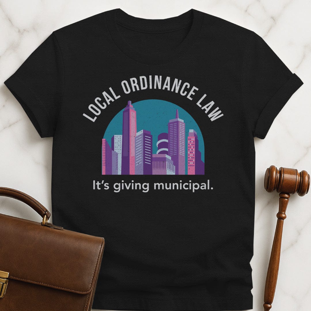 funny attorney tshirt that says Local Ordinance Law Its Giving Municipal featuring city in pastel colors in black