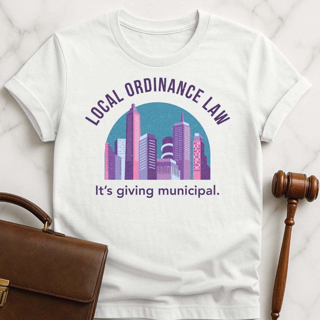 funny attorney graphic tshirt that says Local Ordinance Law Its Giving Municipal featuring city in pastel colors in white