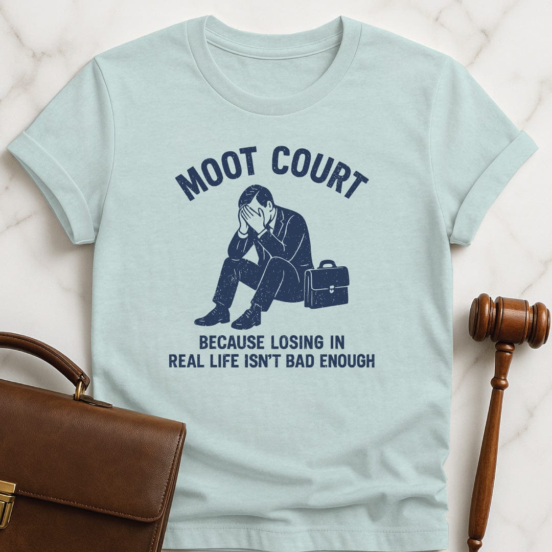 funny law student tshirt that says Moot Court Because Losing in Real life Isnt Bad Enough featuring man in suit and briefcase looking sad in heather blue