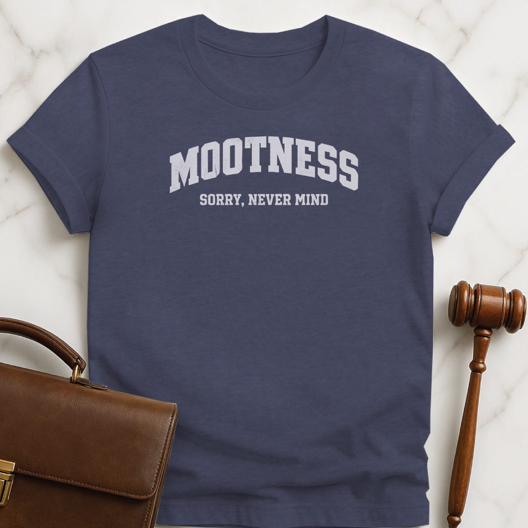 funny law student t-shirt that says Mootness sorry never mind featuring athletic font in heather blue