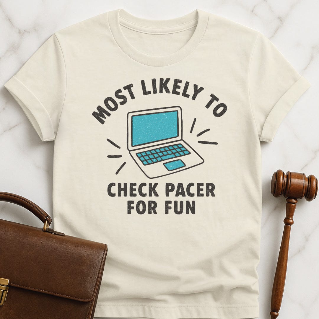 funny new lawyer graphic t shirt that says Most Likely to Check Pacer for fun featuring laptop in cream