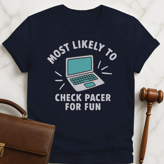 cool new attorney graphic tshirt that says Most Likely to Check Pacer for fun featuring laptop in blue