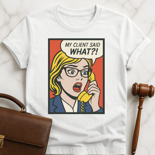 cool law graduate t-shirt that says my client said what featuring a pop art cartoon of woman on old fashioned phone in white