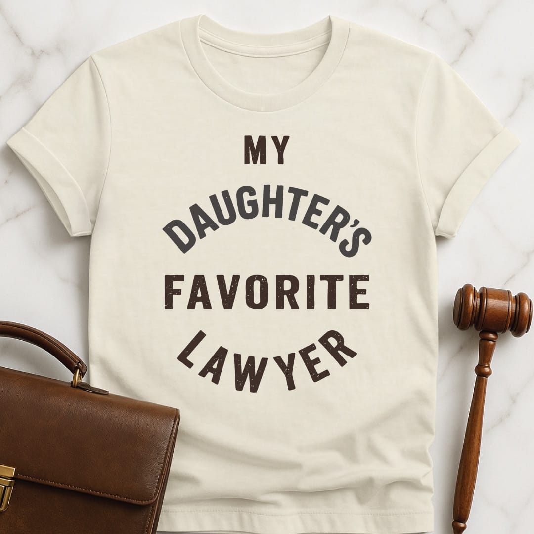 cool lawyer tshirt that says my daughters favorite lawyer in cream
