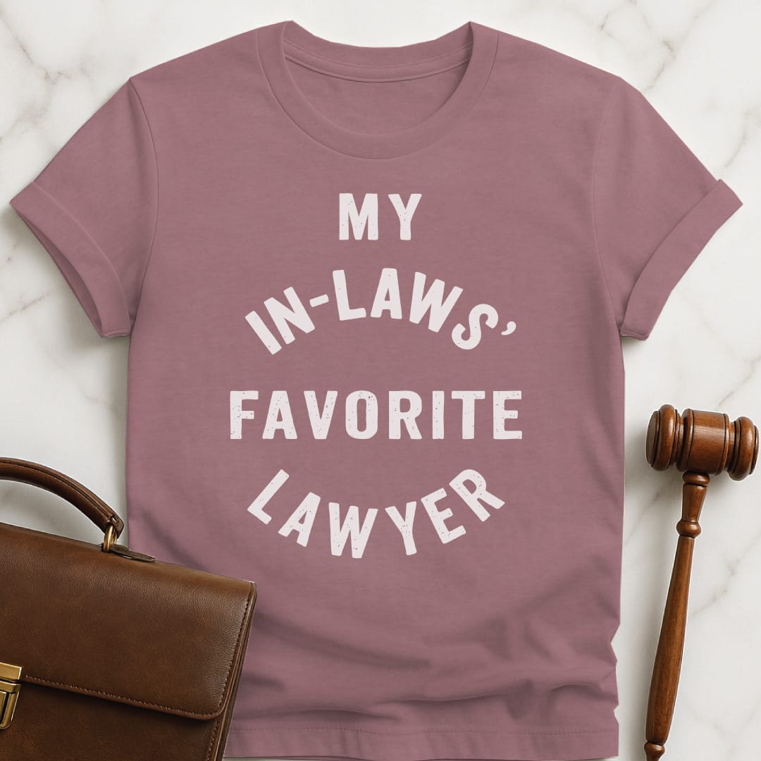 cool new lawyer t-shirt that says my in laws favorite lawyer in heather mauve