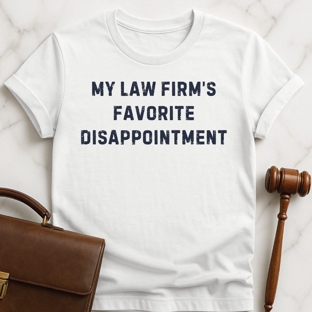 funny attorney tshirt that says my law firms favorite disappointment in white