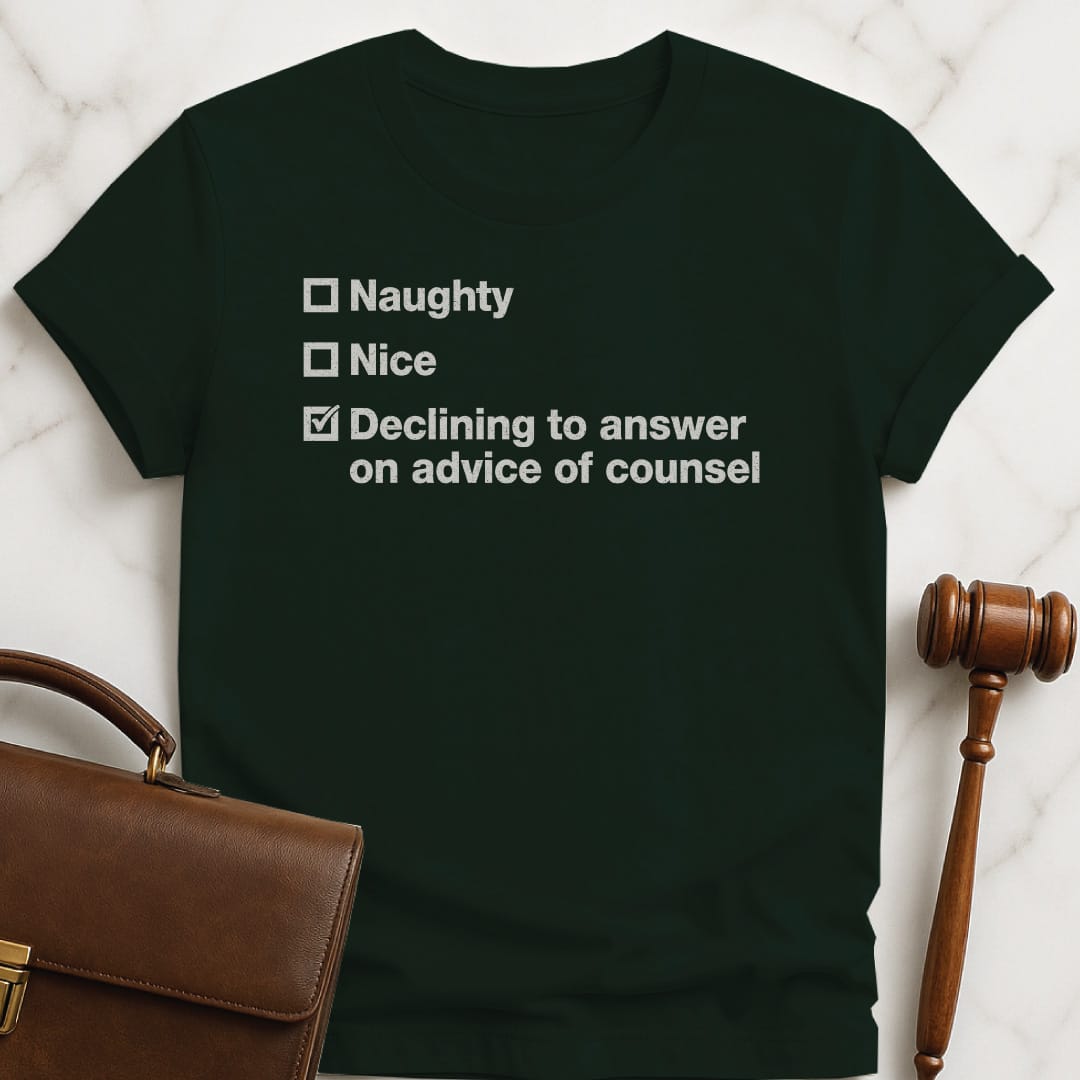 christmas law school grad tshirt that says Naughty Nice Decline to answer on advice of counsel in green