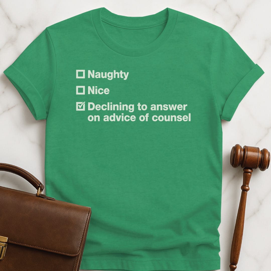 holiday law school graduate tee that says Naughty Nice Decline to answer on advice of counsel in heather green