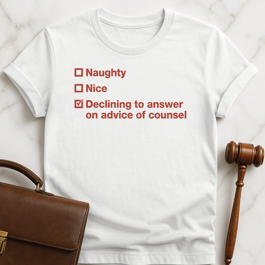 holiday new lawyer graphic t shirt that says Naughty Nice Decline to answer on advice of counsel in white