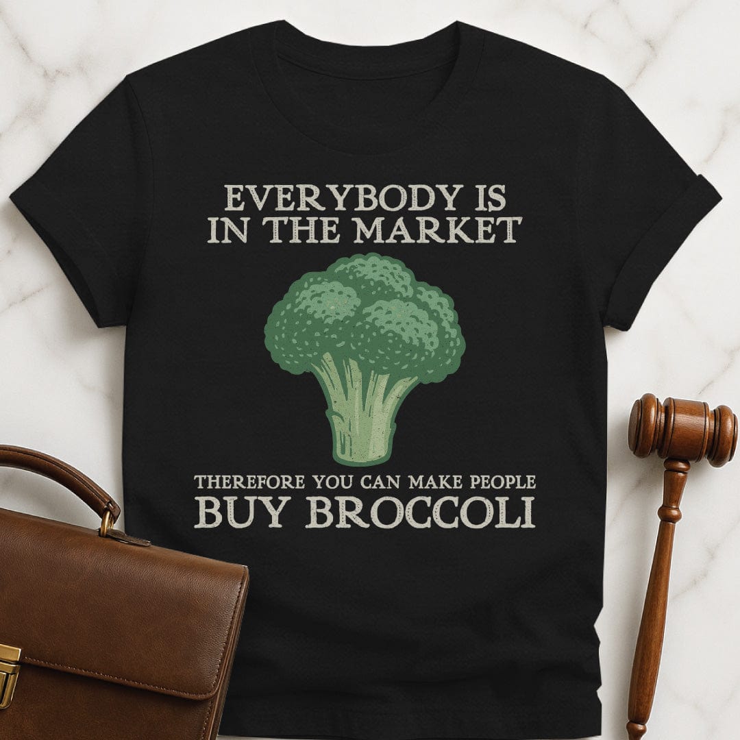 nerdy new lawyer t shirt that says everybody is in the market therefore you featuring broccoli in black