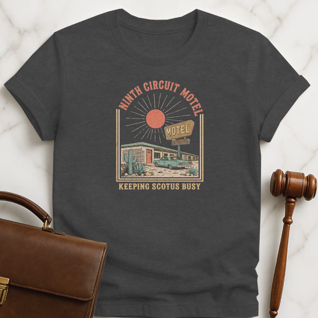 funny attorney graphic t-shirt that says Ninth Circuit Motel Keeping Scotus Busy featuring retro motel in grey