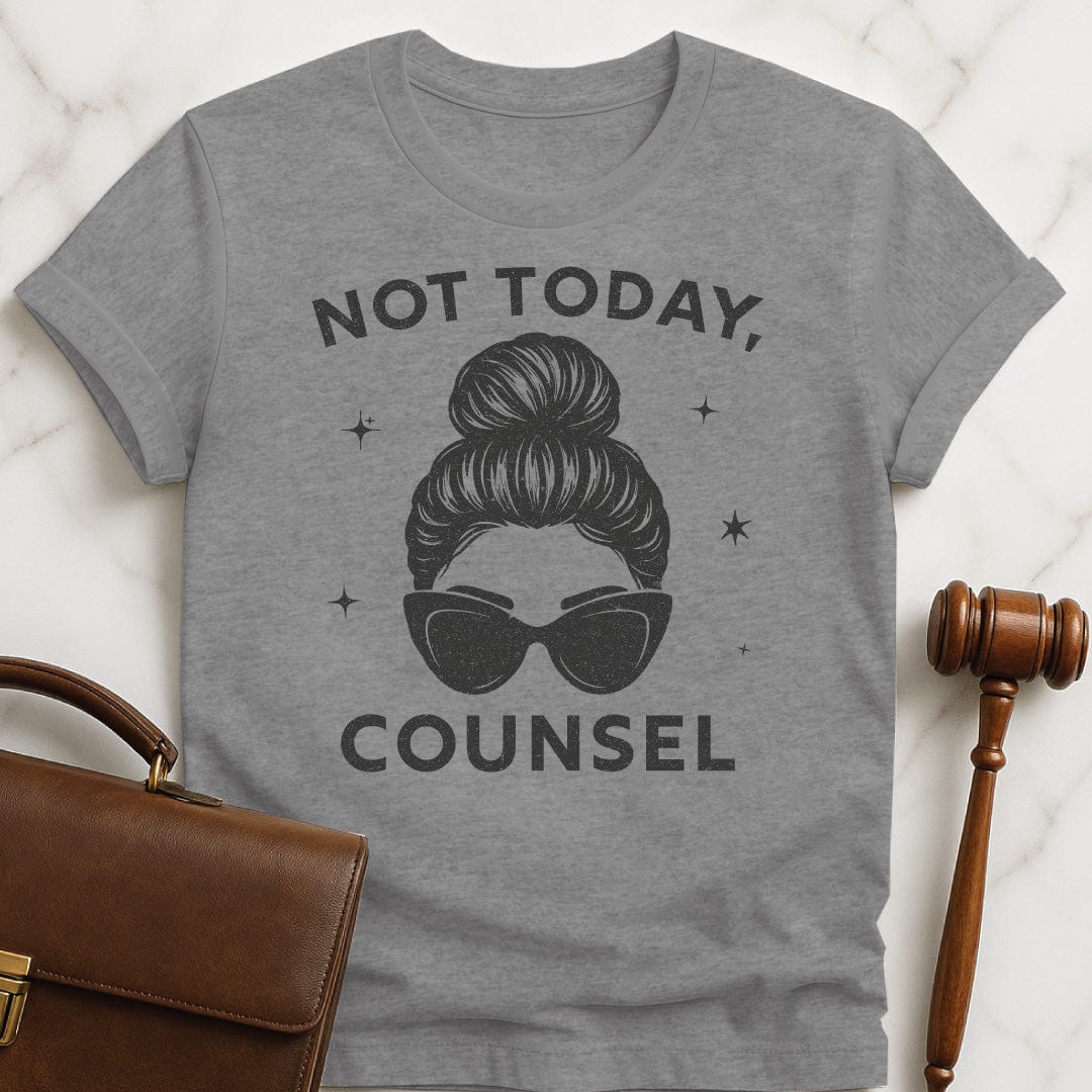 funny law school grad graphic tshirt that says not today counsel featuring a drawing of a woman with hair and glasses in grey
