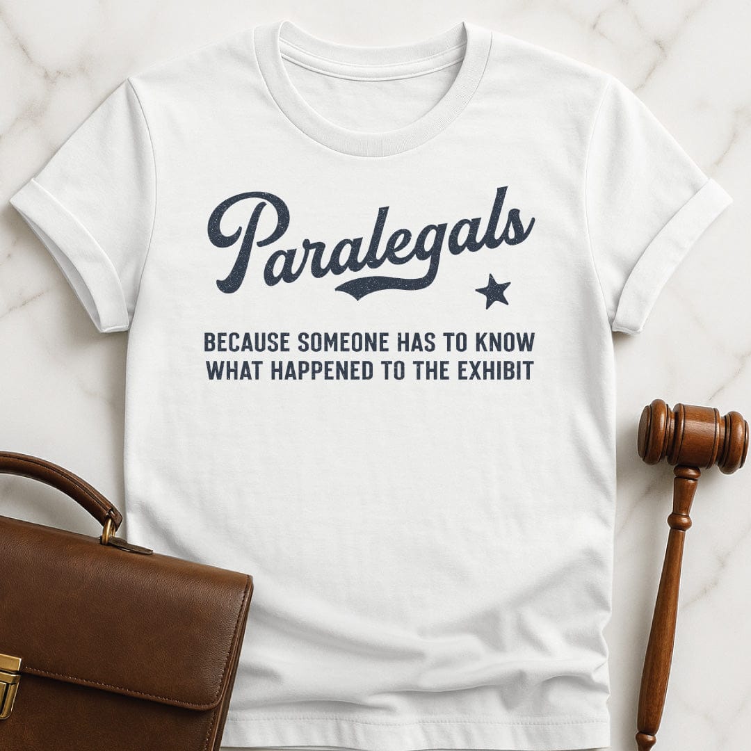 funny attorney t-shirt that says Paralegals because someone has to know what in white
