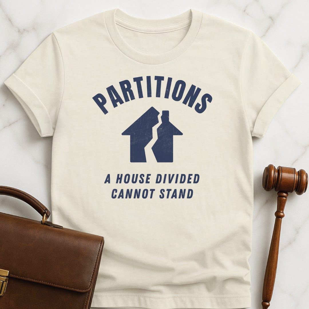 funny attorney graphic t-shirt that says Partitions a house divided cannot stand featuring house split down the middle in cream