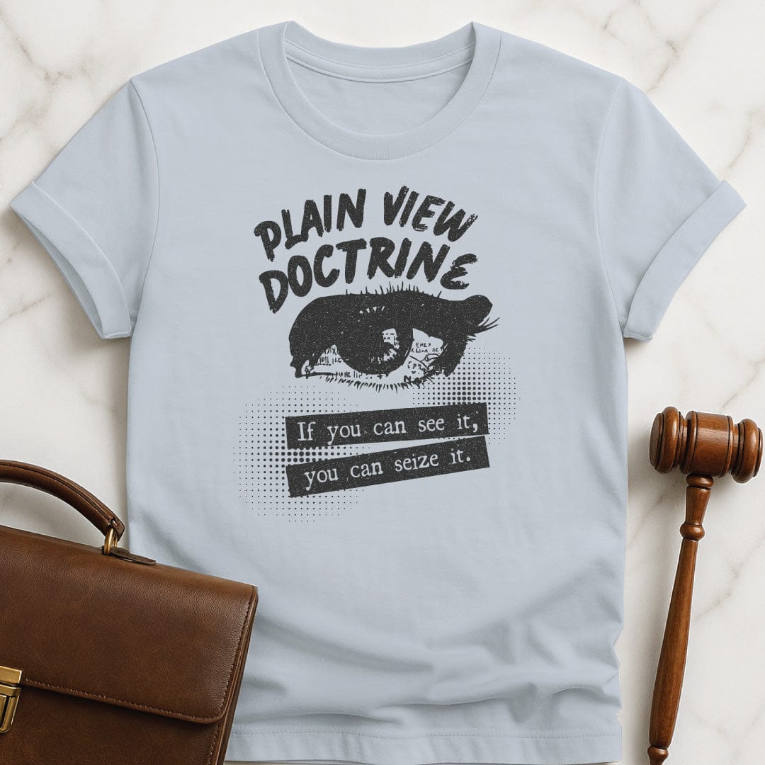 cool lawyer graphic t shirt that says Plain View Doctrine if you can see featuring an eye in blue