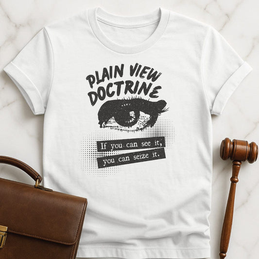 funny law student t-shirt that says Plain View Doctrine if you can see featuring an eye in white